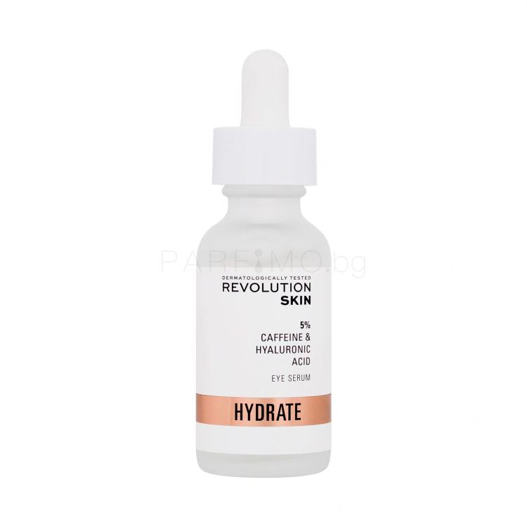 Revolution Skincare Hydrate 5% Caffeine &amp; Hyaluronic Acid Eye Serum Околоочен серум за жени 30 ml